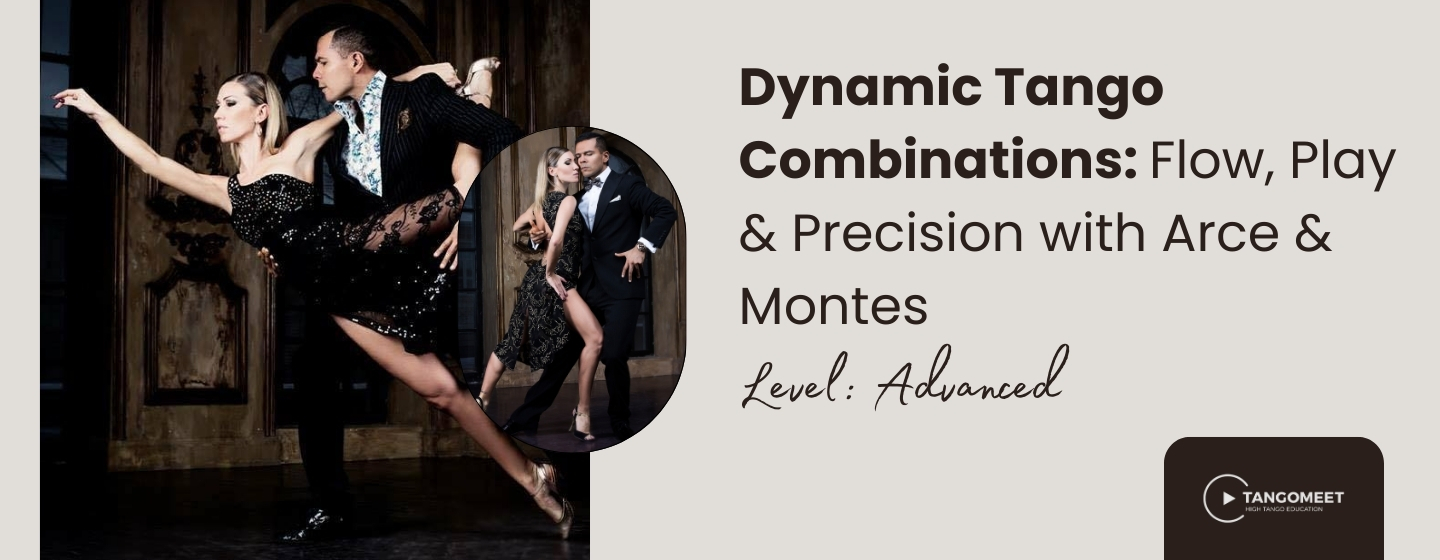 Dynamic Tango Combinations: Flow, Play & Precision with Arce & Montes