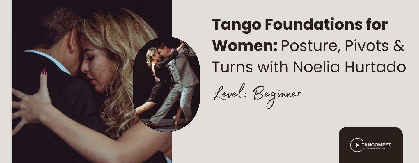 Tango Foundations for Women: Posture, Pivots & Turns with Noelia Hurtado